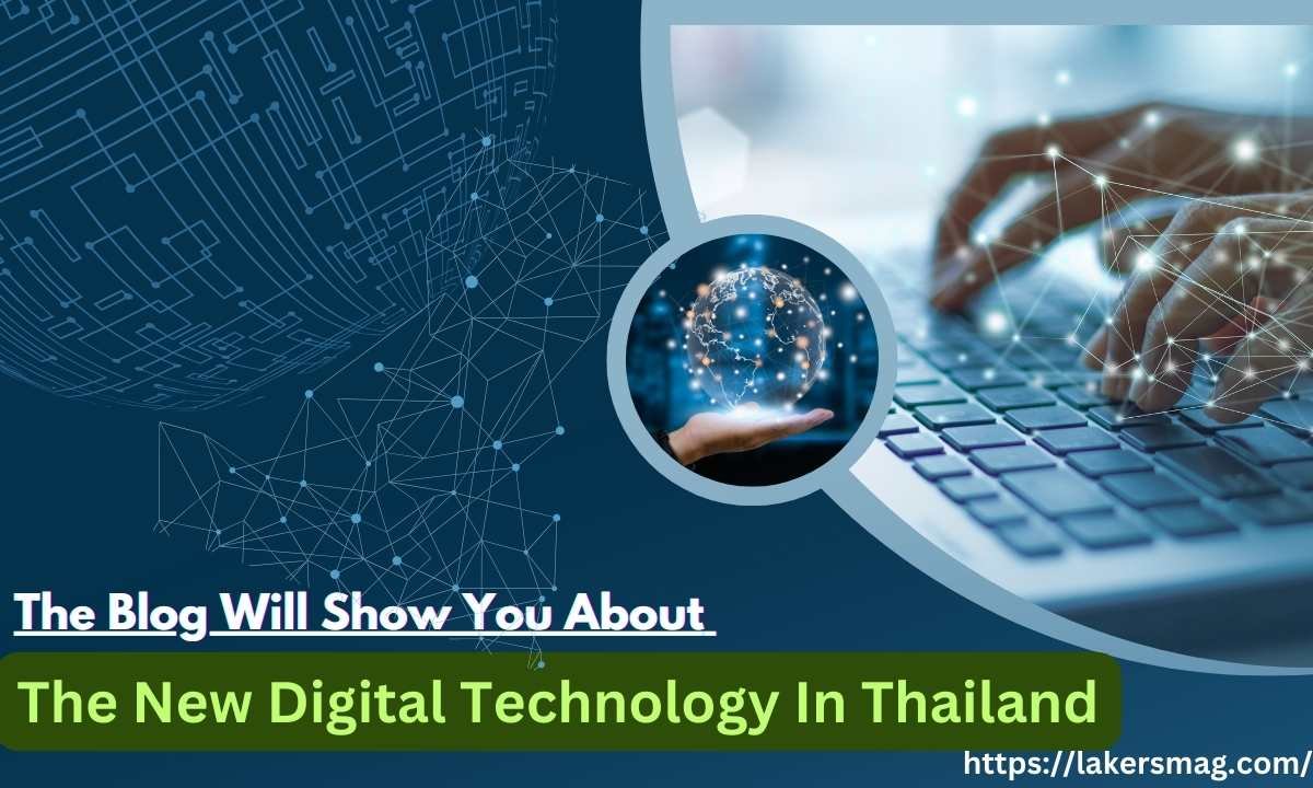 Look Into The Blog Will Show You About The New Digital Technology In Thailand