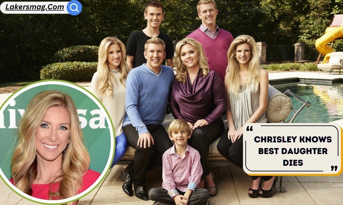 chrisley knows best daughter dies