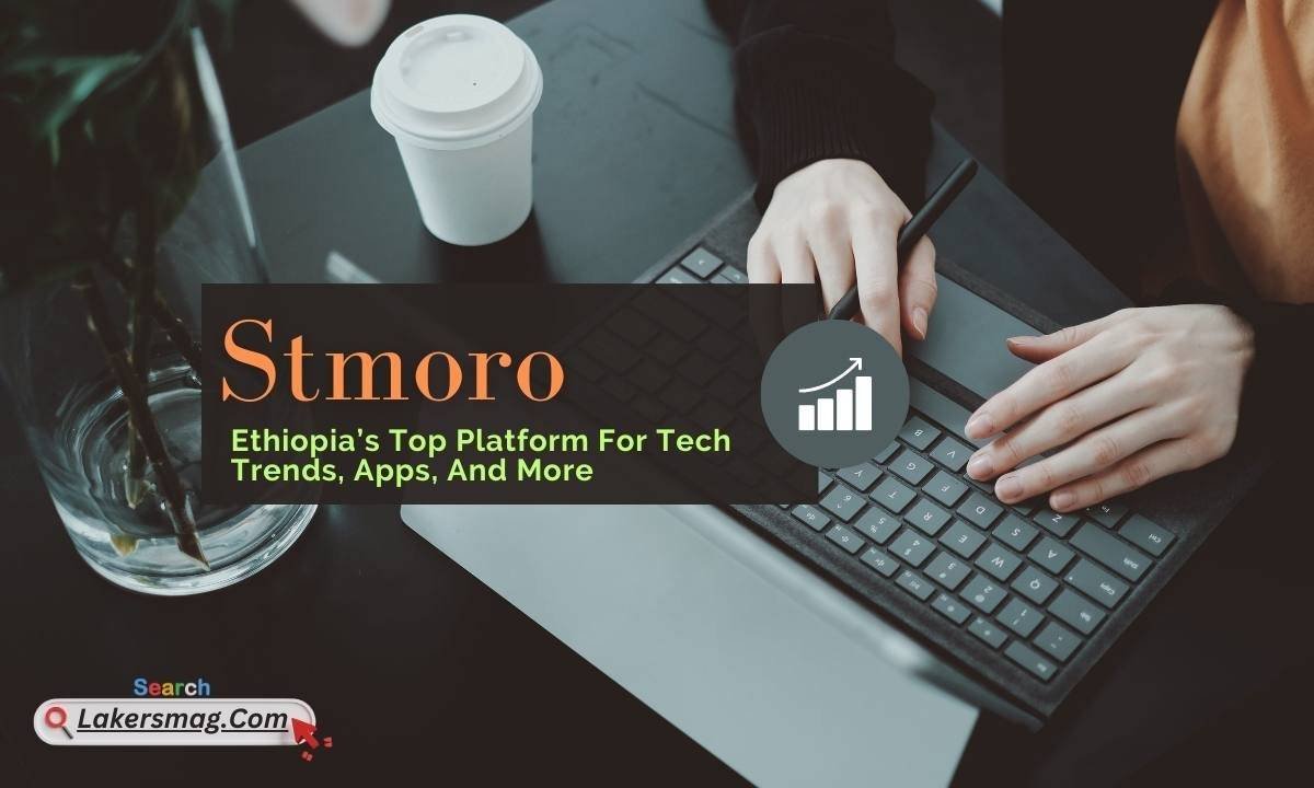 Stmoro: Ethiopia’s Top Platform For Tech Trends, Apps, And More