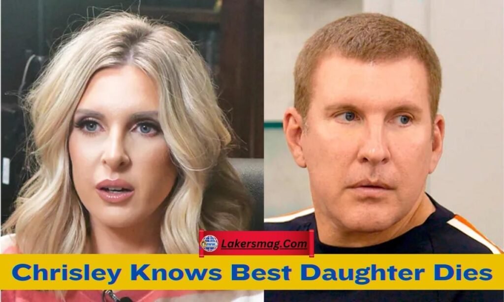 chrisley knows best daughter dies