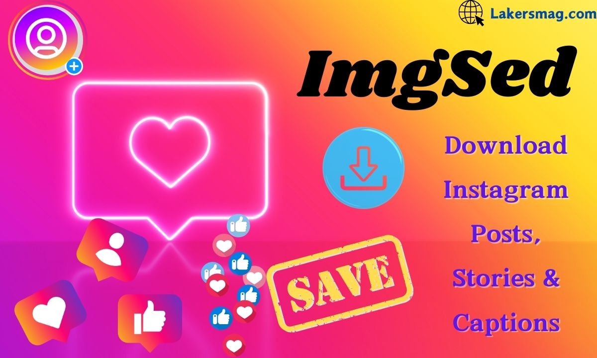 ImgSed: Guide On Downloading Instagram Posts, Stories, And Captions